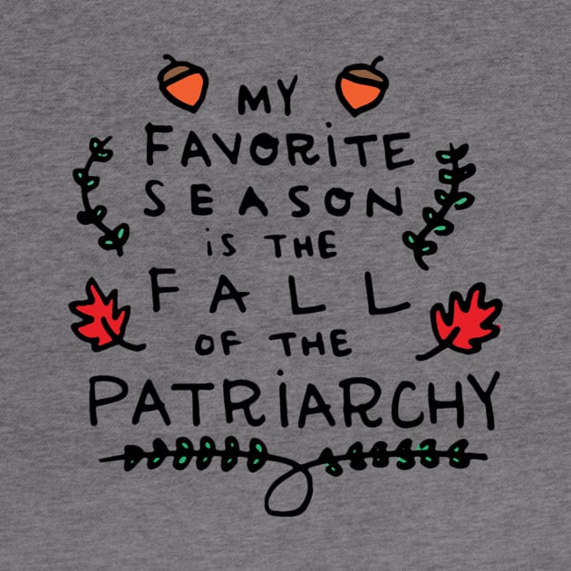 My Favorite Season is the Fall of the Patriarchy by gallaugherus
